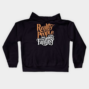 Reality Is For People Who Can Handle Fantasy Kids Hoodie